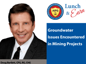 Clear Creek Co-Founder and Principal Hydrogeologist Douglas Bartlett, CPG, RG, CHG, will be presenting at the American Institute of Professional Geologists (AIPG) Lunch & Earn webinar on March 28, 2023, on the topic of Groundwater Issues Encountered in Mining Projects. 
